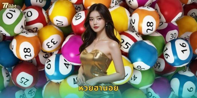หวยฮานอย 77BET ออกรางวัลทุกวัน แทงได้ตลอด 24 ชม